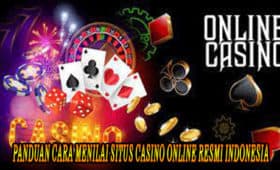 Panduan Cara Menilai Situs Casino Online Resmi Indonesia